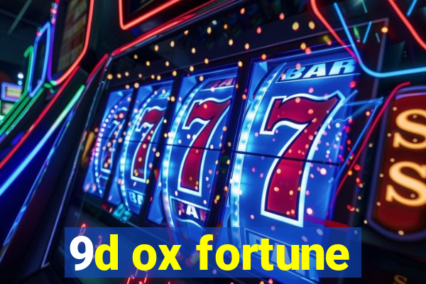 9d ox fortune